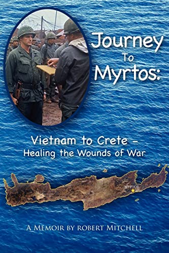 Journey to Myrtos: Vietnam to Crete--Healing the Wounds of War (Take the Long Way Home) (9781466313033) by Mitchell, Robert
