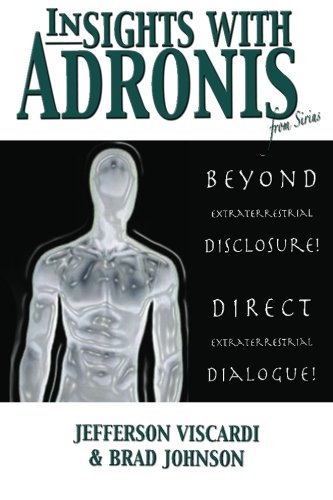 9781466313828: Insights With Adronis from Sirius: Beyond Extraterrestrial Disclosure. Direct Extraterrestrial Dialogue.