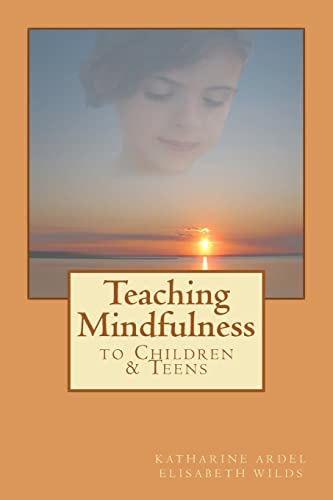 Stock image for Teaching Mindfulness to Children & Teens for sale by ThriftBooks-Dallas