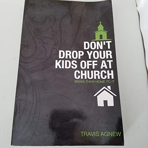 Stock image for Don't Drop Your Kids Off at Church for sale by ThriftBooks-Dallas