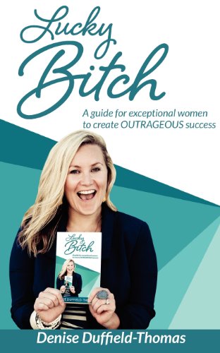 Imagen de archivo de Lucky Bitch : A Guide for Exceptional Women to Create Outrageous Success a la venta por Better World Books