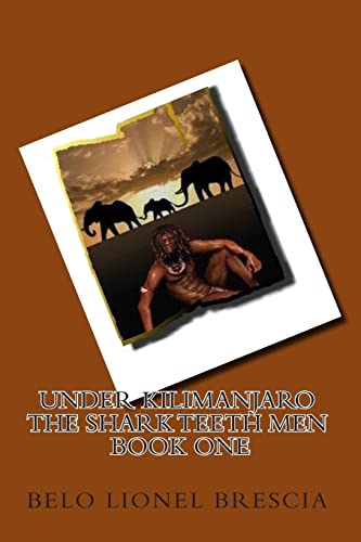 Stock image for UNDER KILIMANJARO The Shark Teeth Men book one for sale by PBShop.store US