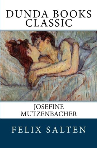 Josefine Mutzenbacher: oder Die Geschichte einer Wienerischen Dirne von ihr selbst erzÃ¤hlt (German Edition) (9781466322776) by Salten, Felix