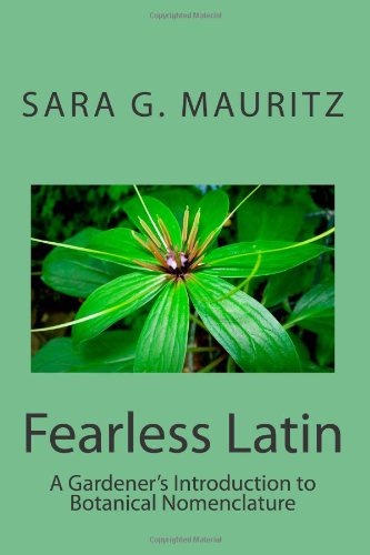 Beispielbild fr Fearless Latin A Gardener's Introduction to Botanical Nomenclature zum Verkauf von True Oak Books