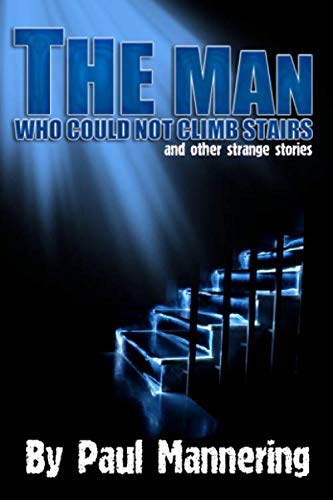 9781466324473: The Man Who Could Not Climb Stairs and Other Strange Stories