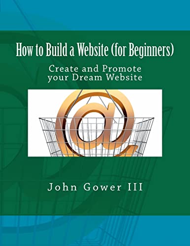 9781466327788: How to Build a Website (for Beginners): Create and Promote your Dream Website