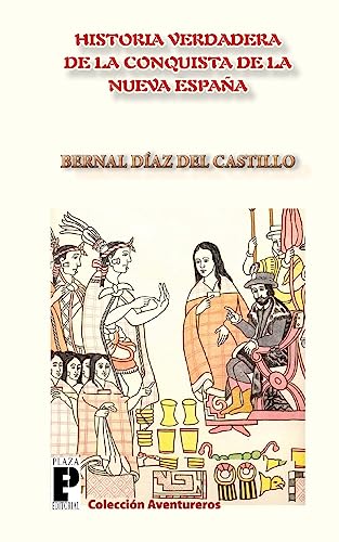 Beispielbild fr La Verdadera Historia de la Conquista de la Nueva España (Spanish Edition) zum Verkauf von Wizard Books