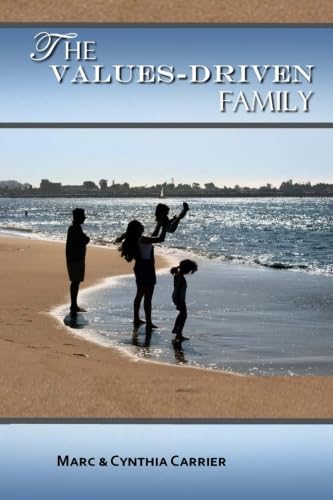 The Values Driven Family: Third Edition: Proactive Plan for Successful Biblical Parenting (9781466330061) by Carrier, Marc; Carrier, Cynthia