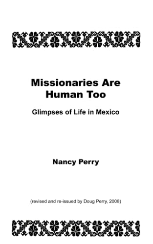 Missionaries Are Human Too: Glimpses of Life in Mexico (9781466332171) by Perry, Nancy