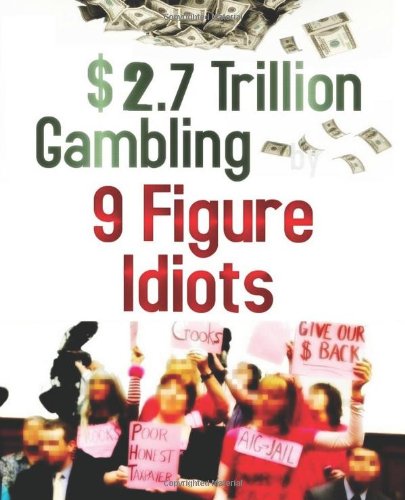 $2.7 Trillion Gambling by 9 Figure Idiots (9781466334977) by Wilson, Richard