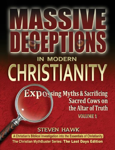 9781466337299: Massive Deceptions in Modern Christianity: (Vol. 1) Exposing Myths & Sacrificing Sacred Cows on the Altar of Truth (The Christian Mythbuster Series: The Last Days Edition)