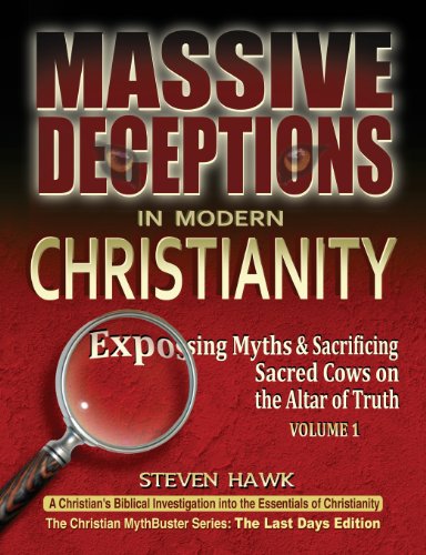 9781466337299: Massive Deceptions in Modern Christianity: (Vol. 1) Exposing Myths & Sacrificing Sacred Cows on the Altar of Truth