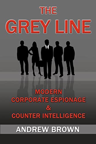 Beispielbild fr The Grey Line: Modern Corporate Espionage and Counterintelligence zum Verkauf von ZBK Books