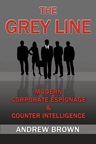 Imagen de archivo de The Grey Line: Modern Corporate Espionage and Counterintelligence a la venta por BooksRun