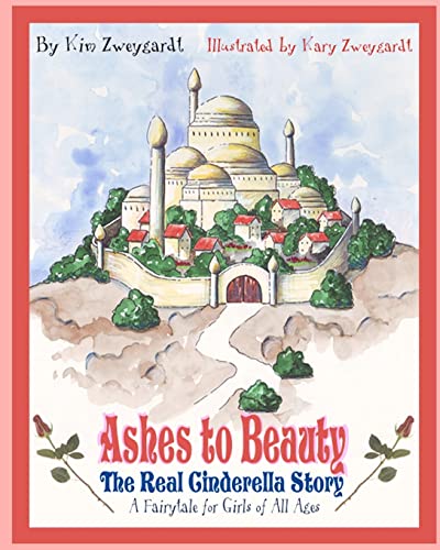 9781466338791: Ashes to Beauty: The Real Cinderella Story / a Fairy Tale for Girls of All Ages