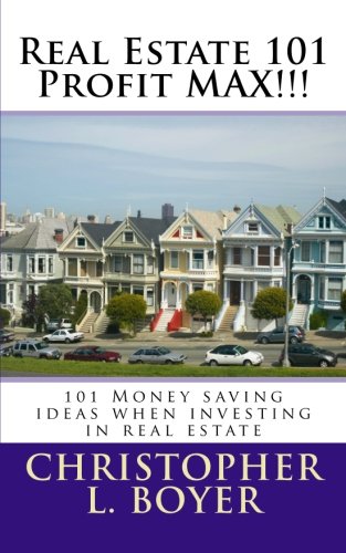 9781466339811: Real Estate 101 Profit MAX!!!: 101 Money saving ideas when investing in real estate