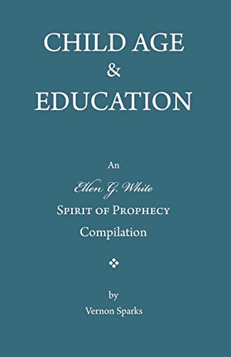 9781466343900: Child Age and Education: A Spirit of Prophecy Compilation