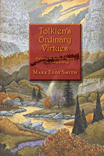 9781466345447: Tolkien's Ordinary Virtues: Exploring the Spiritual Themes of The Lord of the Rings