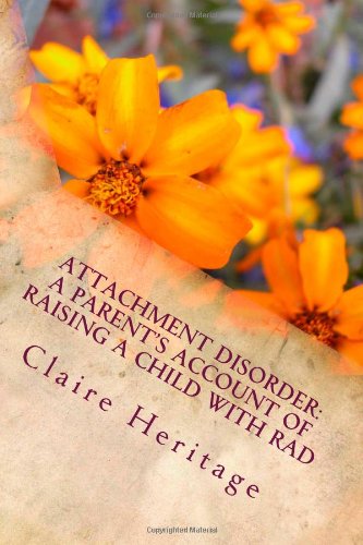 9781466345881: Attachment Disorder: A Parent's Account of Raising a Child With RAD