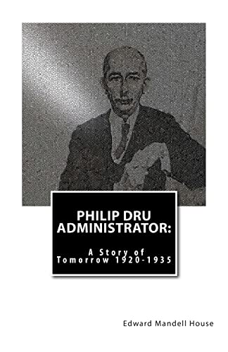 Stock image for Philip Dru Administrator: A Story of Tomorrow 1920 -1935 for sale by THE SAINT BOOKSTORE