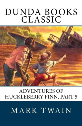 Adventures of Huckleberry Finn, Part 5: Chapter XXI. to XXV. (9781466355484) by Twain, Mark