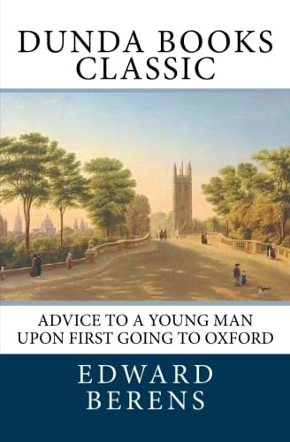 Imagen de archivo de Advice to a Young Man upon First Going to Oxford: In Ten Letters, From an Uncle to His Nephew a la venta por Revaluation Books