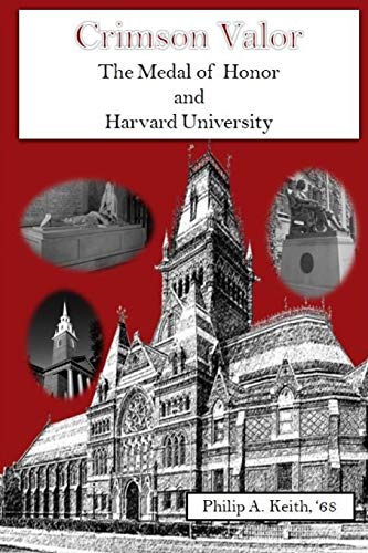 Stock image for Crimson Valor: Harvard University Alumni and the Medal of Honor for sale by Half Price Books Inc.