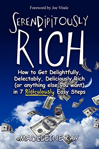 Beispielbild fr Serendipitously Rich: How to Get Delightfully, Delectably, Deliciously Rich (or Anything Else You Want) in 7 Ridiculously Easy Steps zum Verkauf von ThriftBooks-Atlanta