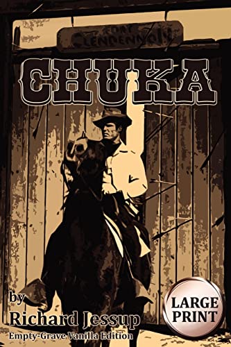 Chuka [Large Print]: Empty-Grave Vanilla Edition (9781466366978) by Jessup, Richard