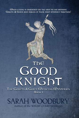 The Good Knight (The Gareth & Gwen Medieval Mysteries) (9781466367746) by Woodbury, Sarah