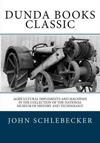 Stock image for Agricultural Implements and Machines: in the Collection of the National Museum of History and Technology Smithsonian Studies in History and Technology, No. 17 for sale by Revaluation Books