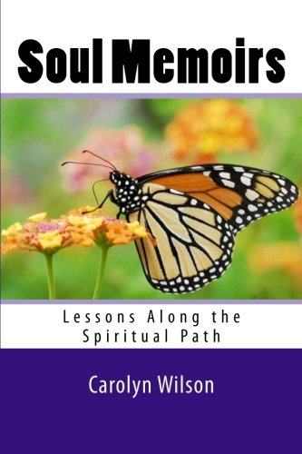 Soul Memoirs: Lessons Along the Spiritual Path (9781466372467) by Wilson, Carolyn