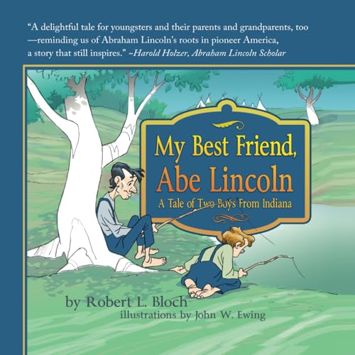 Beispielbild fr My Best Friend, Abe Lincoln: A Tale of Two Boys from Indiana zum Verkauf von BooksRun