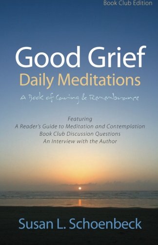 Imagen de archivo de Good Grief: Daily Meditations (Book Club & Book Shop Edition): A Book of Caring and Remembrance - Book Club Edition a la venta por ThriftBooks-Atlanta