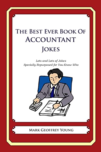 Stock image for The Best Ever Book of Accountant Jokes: Lots and Lots of Jokes Specially Repurposed for You-Know-Who for sale by Goodwill Industries