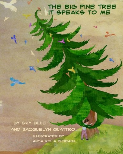 The Big Pine Tree; It Speaks To Me! (9781466379831) by Quattro, Jacquelyn; Blue, Sky