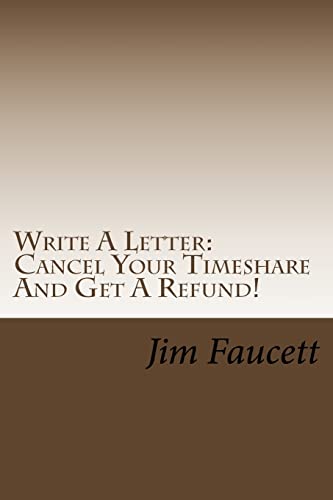 

Write A Letter: Cancel Your Timeshare And Get A Refund!: A Step-by-Step Guide To Writing A Cancellation Letter That Works!