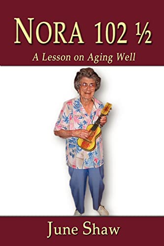 9781466382701: NORA 102 1/2: A Lesson on Aging Well