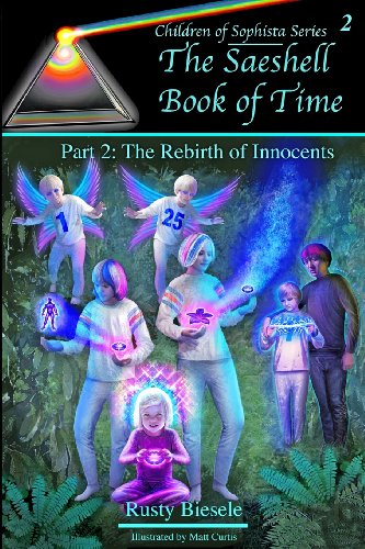 9781466388918: The Saeshell Book of Time: Part 2: The Rebirth of Innocents: Readers' Edition: Volume 2 (Children of Sophista)