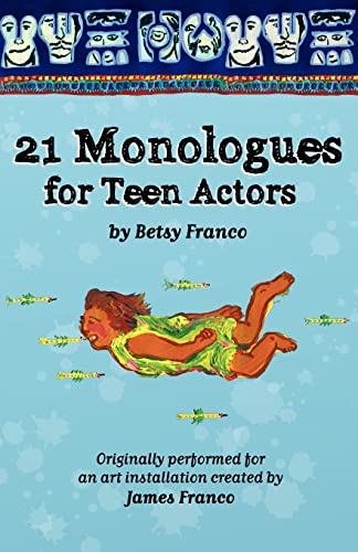 21 Monologues For Teen Actors (9781466389922) by Franco, Betsy