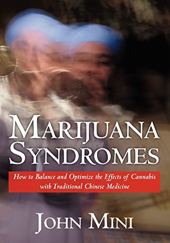 Stock image for Marijuana Syndromes: How to Balance and Optimize the Effects of Cannabis with Traditional Chinese Medicine for sale by Half Price Books Inc.