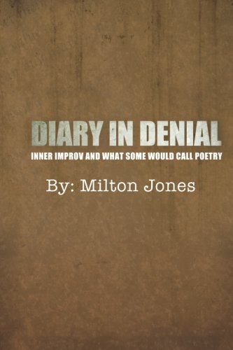 Imagen de archivo de Diary In Denial: Inner Improv And What Some Would Call Poetry a la venta por ThriftBooks-Atlanta