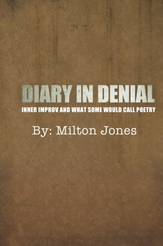 Stock image for Diary In Denial: Inner Improv And What Some Would Call Poetry for sale by ThriftBooks-Atlanta