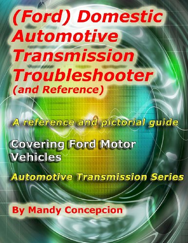 9781466392809: (Ford) Domestic Automotive Transmission Troubleshooter and Reference: Automotive Transmission Series: Volume 3