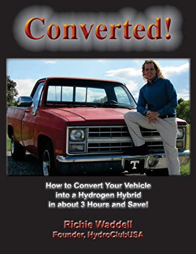 Imagen de archivo de Converted: How to Convert Your Vehicle into a Hydrogen Hybrid in about 3 Hours and Save! a la venta por Save With Sam