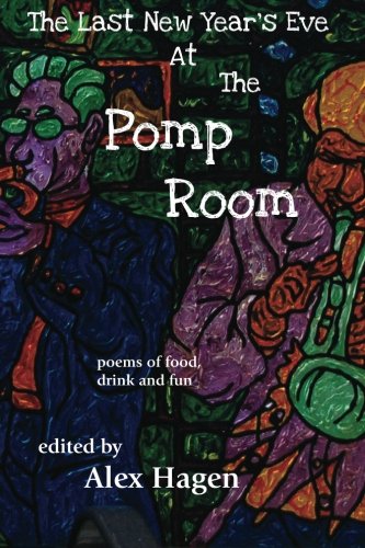 Beispielbild fr The Last New Year's Eve At The Pomp Room: Poems of food, drink, and fun zum Verkauf von Revaluation Books