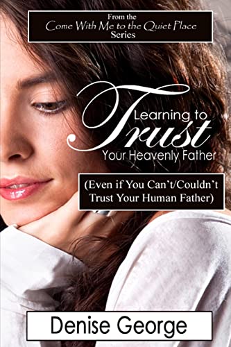 Imagen de archivo de Learning to Trust Your Heavenly Father: (Even if You Can't/Couldn't Trust Your Human Father) a la venta por ThriftBooks-Dallas