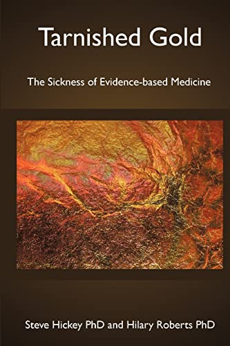 Beispielbild fr Tarnished Gold: The Sickness of Evidence-based Medicine zum Verkauf von Coas Books