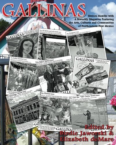 9781466404731: Gallinas: Sixteen Months With a Biweekly Magazine Featuring the Arts, Cultures, and Communities of Northeastern New Mexico [Lingua Inglese]