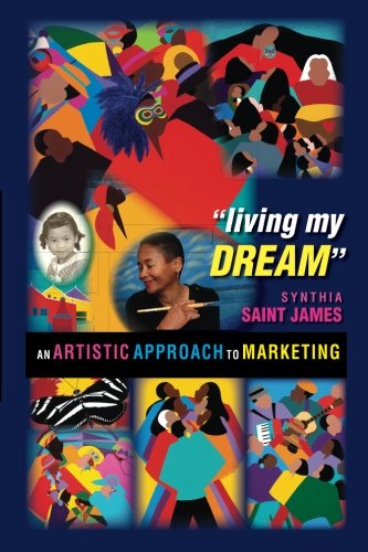 Living My Dream: An Artistic Approach to Marketing (9781466409897) by Saint James, Synthia